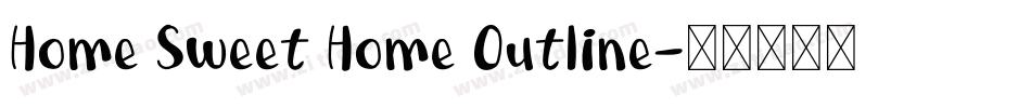 Home Sweet Home Outline字体转换